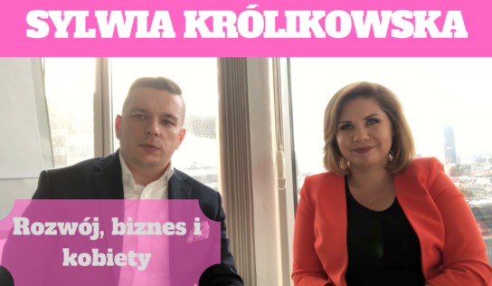 Kobiety, Rozwój i biznes – Sylwia Królikowska